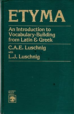 Etyma: An Introduction to Vocabulary-Building from Latin and Greek