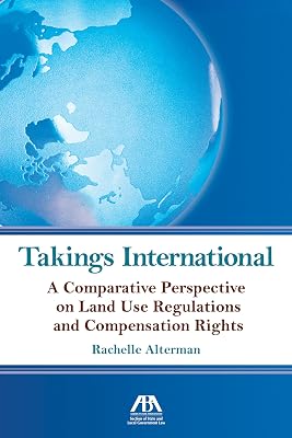 Takings International: A Comparative Perspective on Land Use Regulation and Compensation Rights
