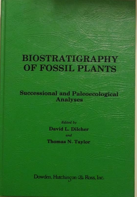 Biostratigraphy of Fossil Plants: Successful and Paleoecological Analyses by David Dilcher