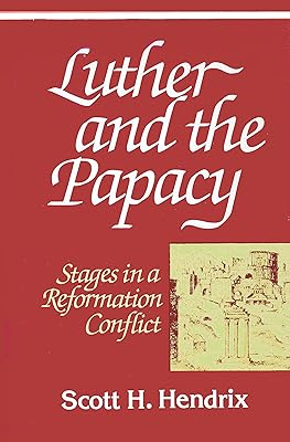 Luther and the Papacy: Stages in a Reformation Conflict