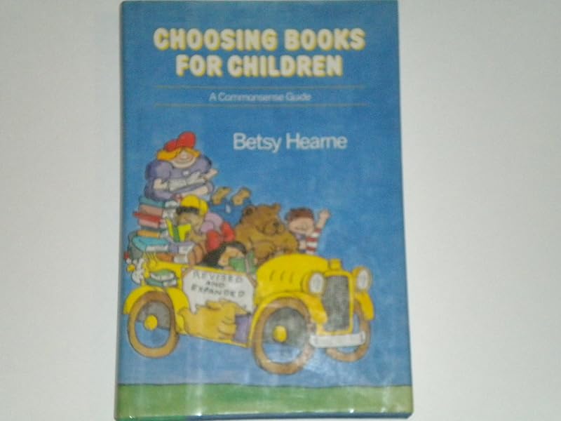 Choosing Books for Children by Betsy Hearne