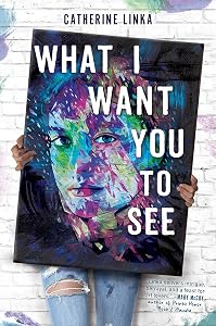 What I Want You to See by Catherine Linka