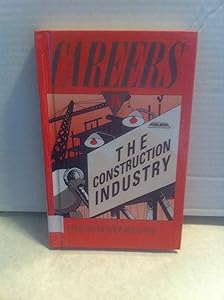 Careers in the Construction Industry by Elizabeth Stewart Lylytle