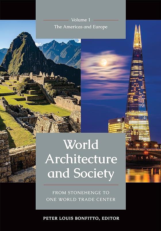 World Architecture and Society: From Stonehenge to One World Trade Center [2 volumes] by Peter Louis Bonfitto