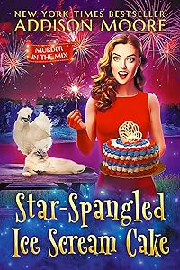 Star-Spangled Ice Scream Cake (MURDER IN THE MIX Book 46)