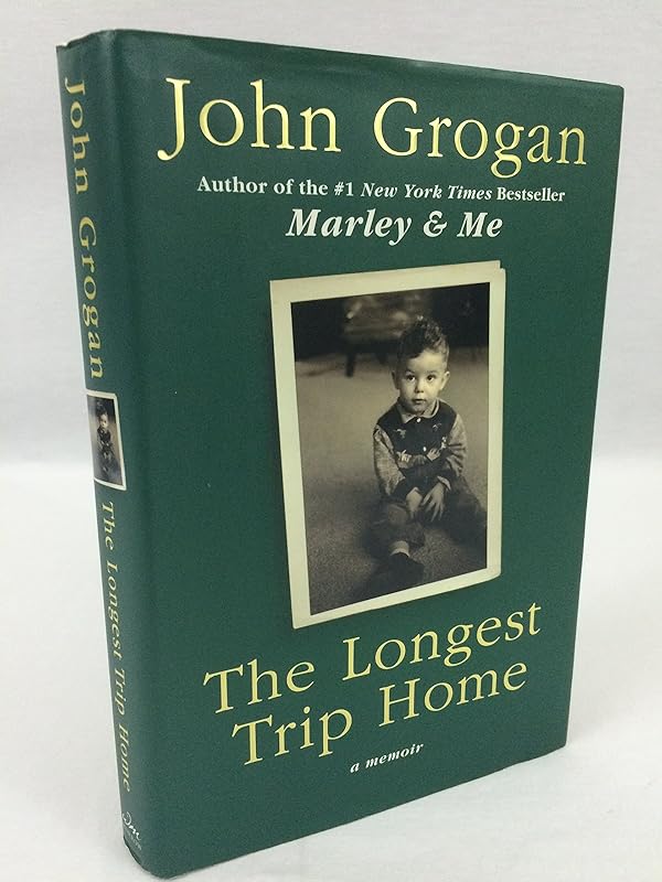 The Longest Trip Home: A Memoir by John Grogan