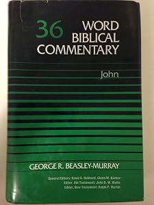 John (Word Biblical Commentary, Vol. 36) by George Beasley-Murray