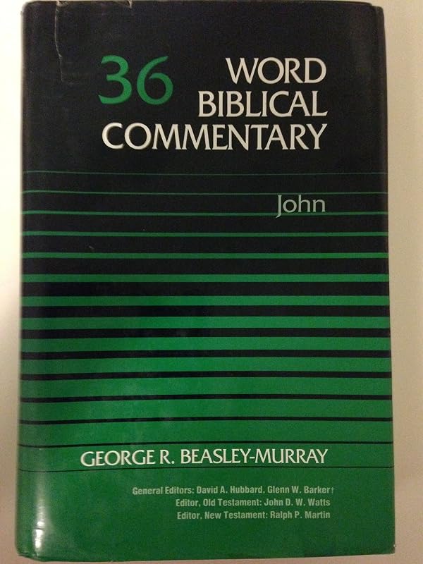 John (Word Biblical Commentary, Vol. 36) by George Beasley-Murray