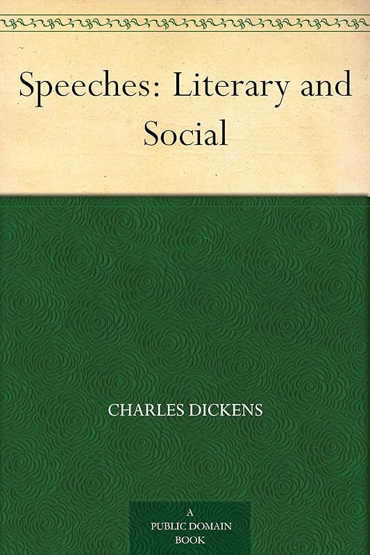 Speeches: Literary and Social by Charles Dickens