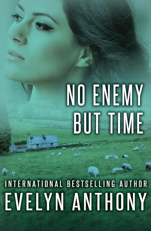 No Enemy but Time by Evelyn Anthony