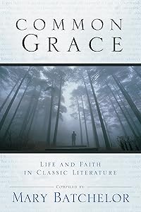 Common Grace: Life And Faith in Classic by Mary Batchelor