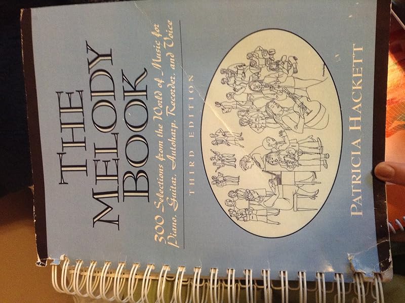 Melody Book, The: 300 Selections from the World of Music for Piano, Guitar, Autoharp, Recorder and Voice by Patricia Hackett