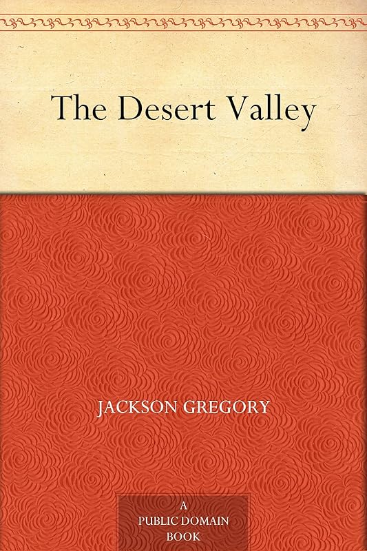 The Desert Valley by Jackson Gregory