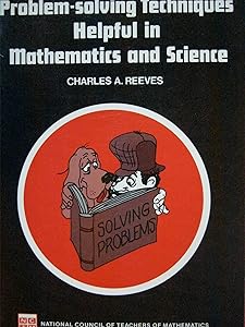 Problem-Solving Techniques Helpful in Mathematics and Science by Charles A. Reeves