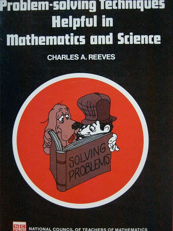 Problem-Solving Techniques Helpful in Mathematics and Science by Charles A. Reeves