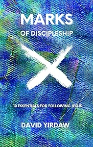 Marks of Discipleship: 10 Essentials for Following Jesus