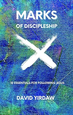 Marks of Discipleship: 10 Essentials for Following Jesus