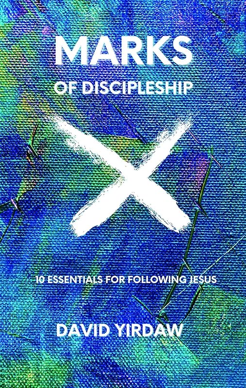 Marks of Discipleship: 10 Essentials for Following Jesus by David Yirdaw
