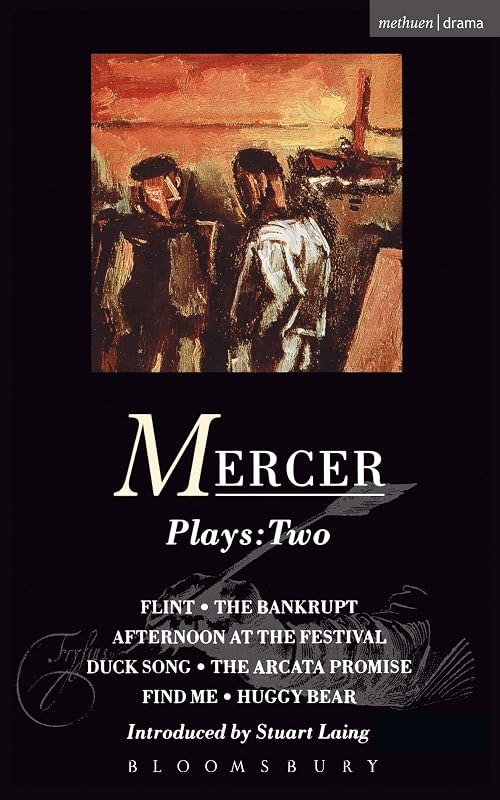 Mercer Plays: 2: Flint, The Bankrupt, An Afternoon at the Festival, Duck Song, The Arcata Promise, Find Me, Huggy Bear (Contemporary Dramatists) by David Mercer