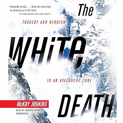The White Death: Tragedy and Heroism in an Avalanche Zone