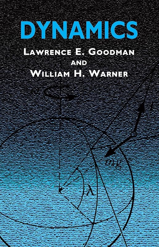 Dynamics (Dover Civil and Mechanical Engineering) by Lawrence E. Goodman