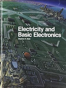 Electricity and Basic Electronics by Stephen R. Matt