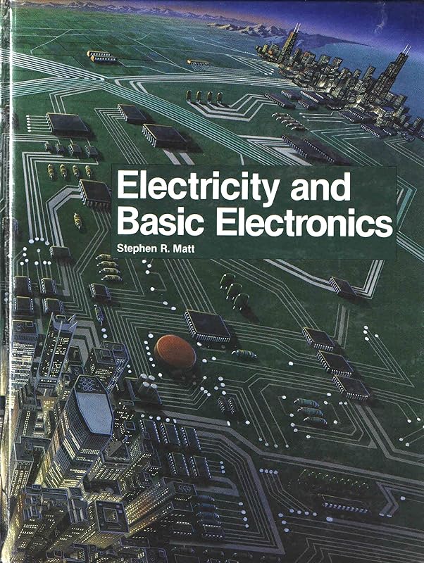 Electricity and Basic Electronics by Stephen R. Matt