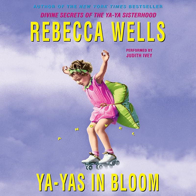 Ya-Yas in Bloom by Rebecca Wells