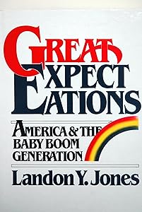 Great Expectations: America and the Baby Boom Generation by Landon Y. Jones