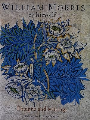 William Morris By Himself: Designs and Writings