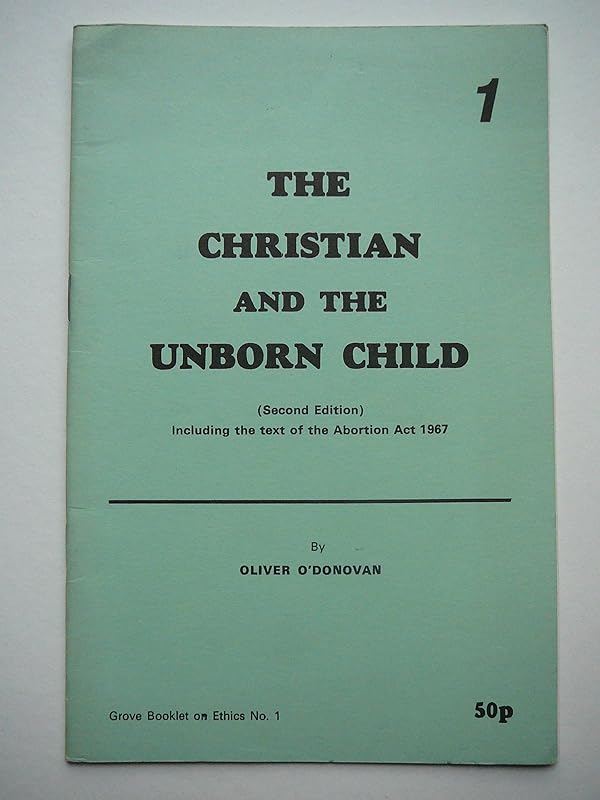 Christian and the Unborn Child (Grove booklets on ethics) by Oliver O'Donavan
