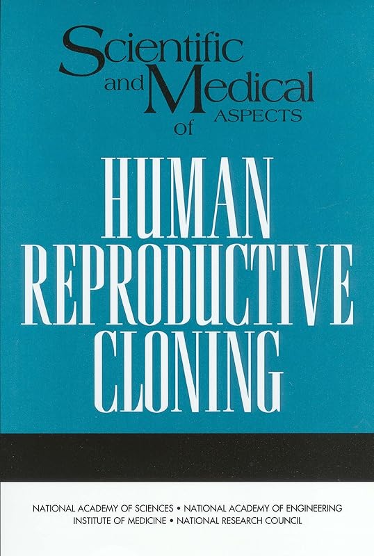 Scientific and Medical Aspects of Human Reproductive Cloning by National Research Council