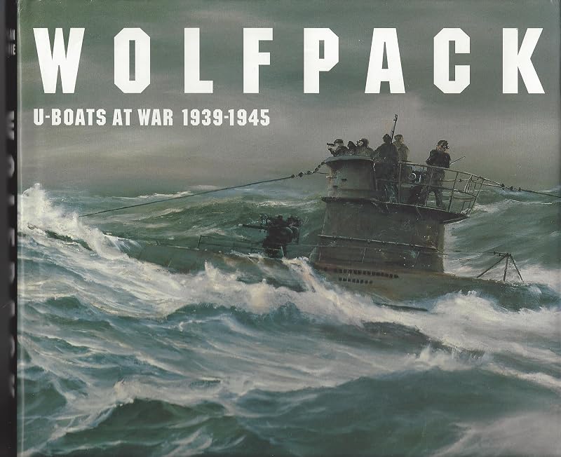 Wolfpack: U-Boats at War, 1939-1945 by Philip Kaplan