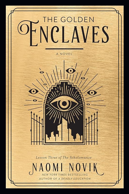 The Golden Enclaves: A Novel (The Scholomance) by Naomi Novik