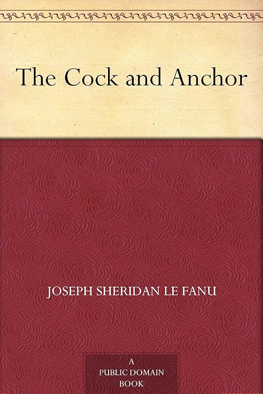 The Cock and Anchor by Joseph Sheridan Le Fanu