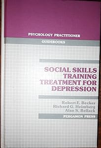 Social skills training treatment for depression (Psychology practitioner guidebooks) by R.E. Becker