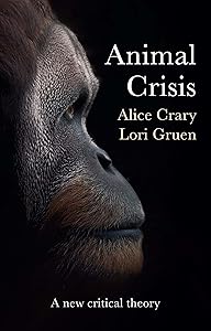 Animal Crisis: A New Critical Theory by Alice Crary