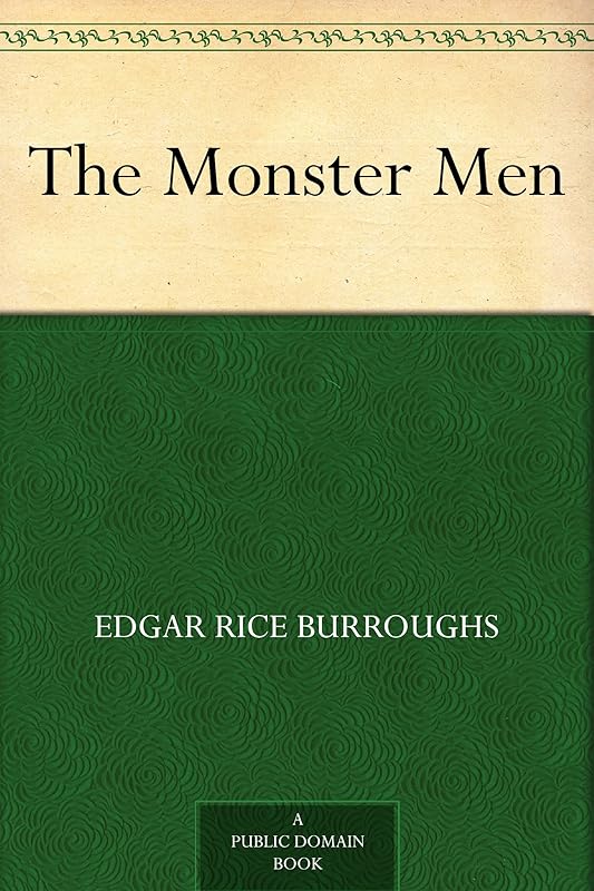 The Monster Men by Edgar Rice Burroughs