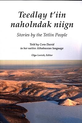 Teedlay T'Iin Naholndak Niign := Stories by the Tetlin People