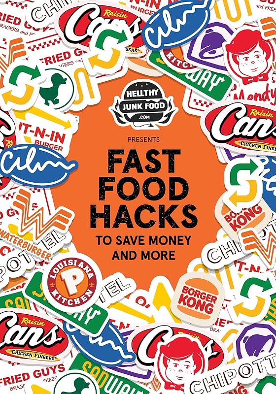 HellthyJunkFood Presents: Fast Food Hacks to Save Money and More (Cheap Eating Out, Hack the Menu) by Julia Goolia