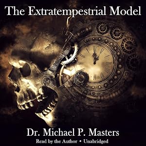 The Extratempestrial Model by Dr. Michael P. Masters