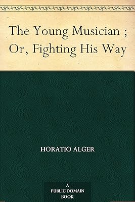 The Young Musician ; Or, Fighting His Way