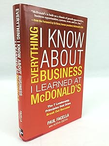 Everything I Know About Business I Learned at McDonald's: The 7 Leadership Principles that Drive Break Out Success by Paul Facella