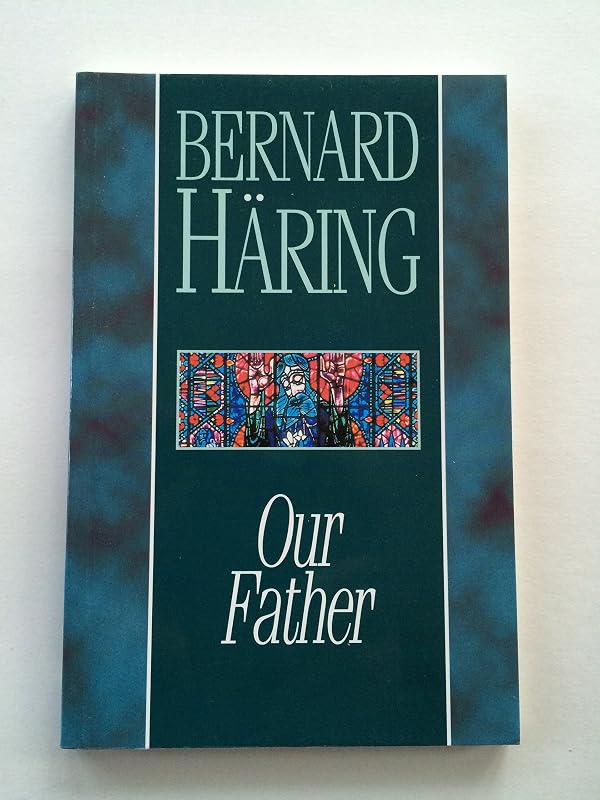 Our Father by Bernard Haring