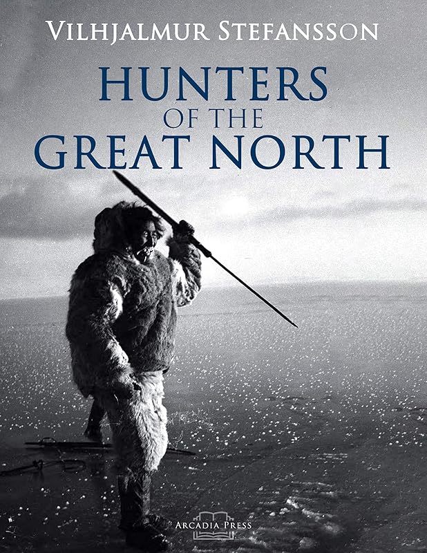 Hunters of the Great North by Vilhjalmur Stefansson