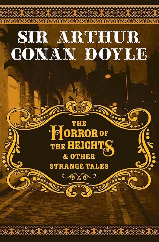 The Horror of the Heights & Other Strange Tales by Sir Arthur Conan Doyle