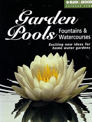 Garden Pools, Fountains and Watercourses (Black & Decker Outdoor Home)