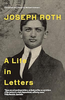 Joseph Roth: A Life in Letters