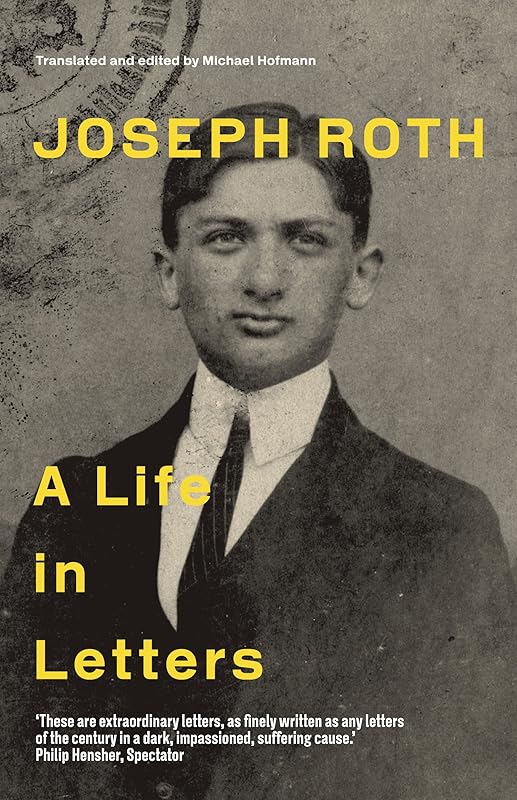 Joseph Roth: A Life in Letters by Joseph Roth