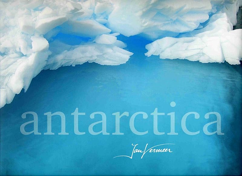 Antarctica: Photographs by Jan Vermeer by Frieda Van Essen